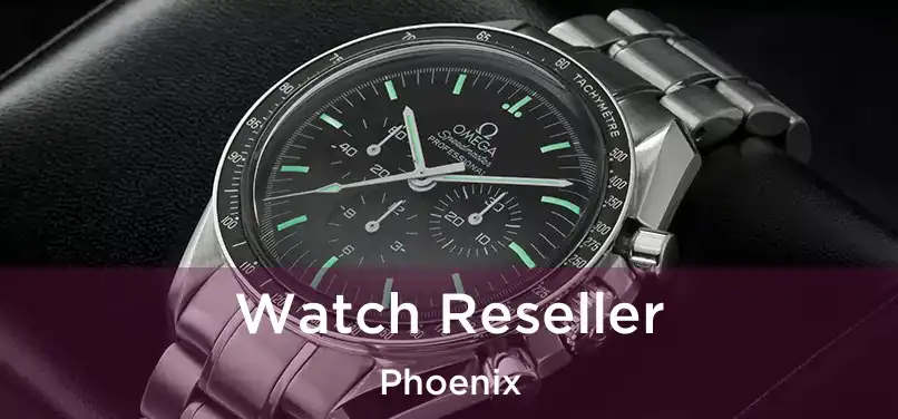 Watch Reseller Phoenix