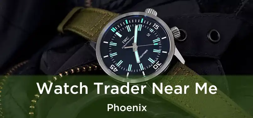  Watch Trader Near Me Phoenix